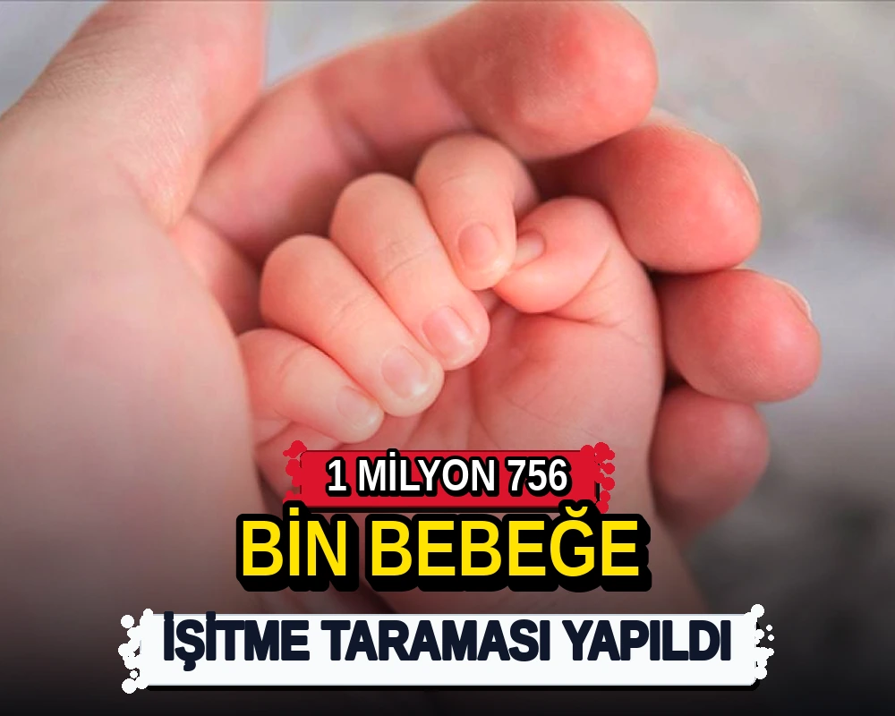 1 milyon 756 bin bebeğe işitme taraması yapıldı - Dosya Haber Manşet
