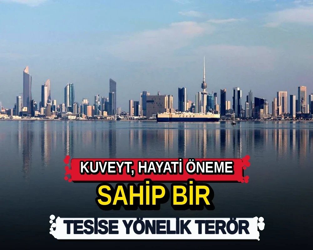 Kuveyt, hayati öneme sahip bir tesise yönelik terör - Dosya Haber Manşet