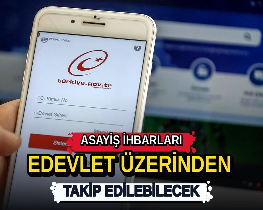 Asayiş ihbarları eDevlet üzerinden takip edilebilecek - Dosya Haber Manşet