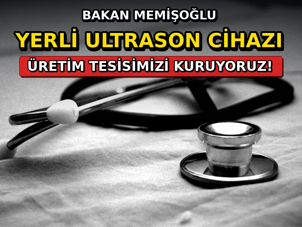 Bakan Memişoğlu: Yerli ultrason cihazı üretim tesisimizi kuruyoruz - Dosya Haber Manşet