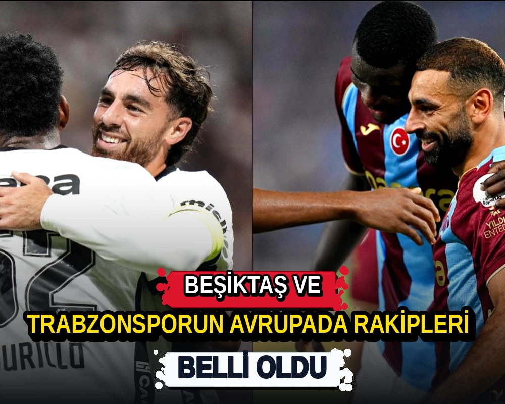 Beşiktaş ve Trabzonspor'un Avrupa'da rakipleri belli oldu - Dosya Haber Manşet