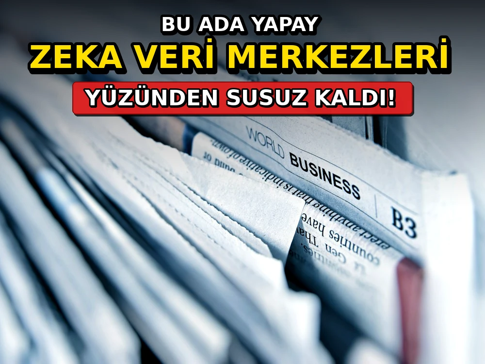 Bu ada yapay zeka veri merkezleri yüzünden susuz kaldı - Dosya Haber Manşet