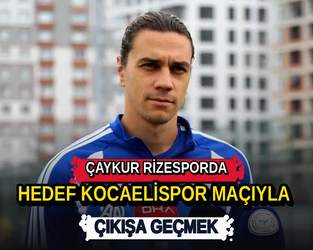 Çaykur Rizespor'da hedef Kocaelispor maçıyla çıkışa geçmek - Dosya Haber Manşet