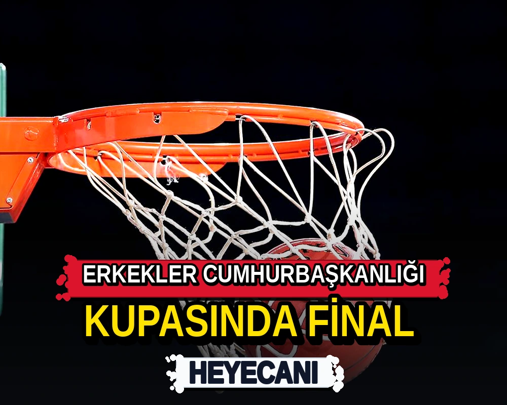 Erkekler Cumhurbaşkanlığı Kupası'nda final heyecanı - Dosya Haber Manşet
