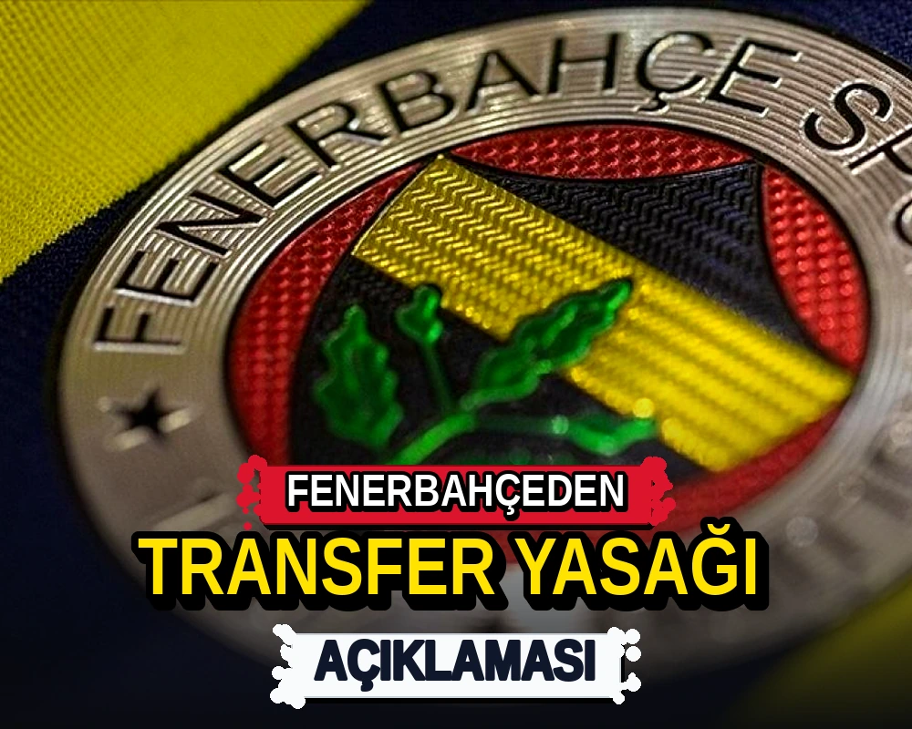 Fenerbahçe'den transfer yasağı açıklaması - Dosya Haber Manşet