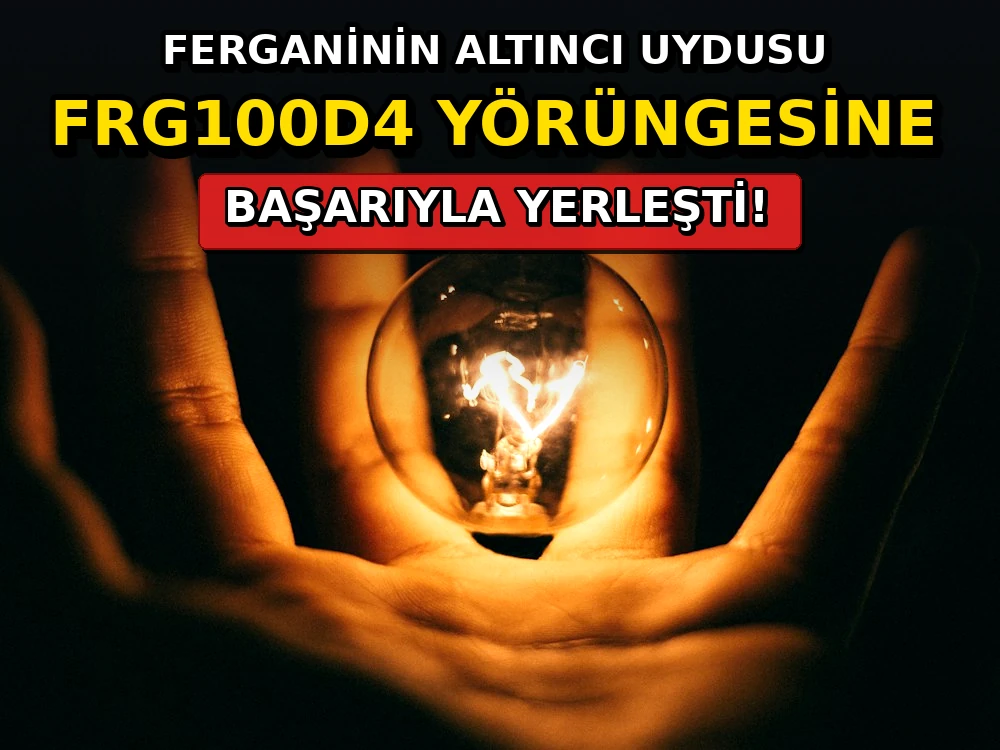 Ferganinin altıncı uydusu FRG100D4 yörüngesine başarıyla yerleşti - Dosya Haber Manşet