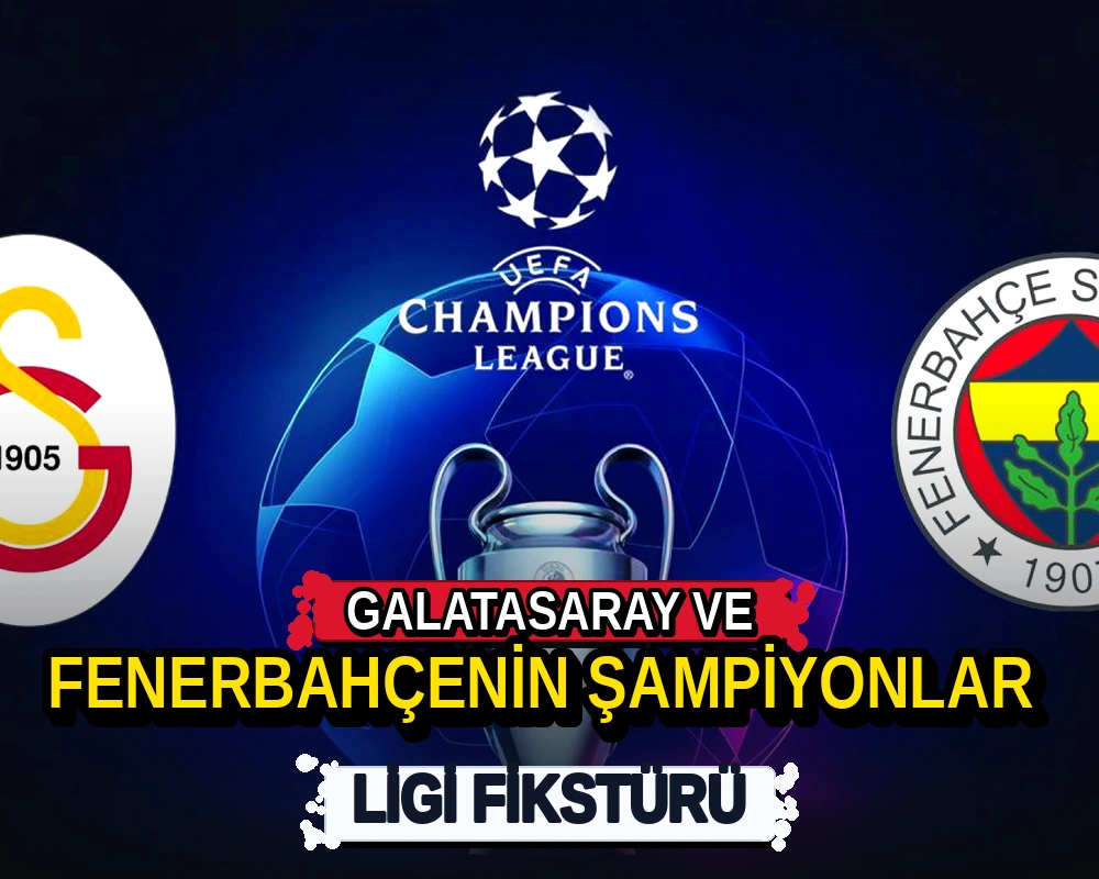 Galatasaray ve Fenerbahçe'nin Şampiyonlar Ligi fikstürü - Dosya Haber Manşet