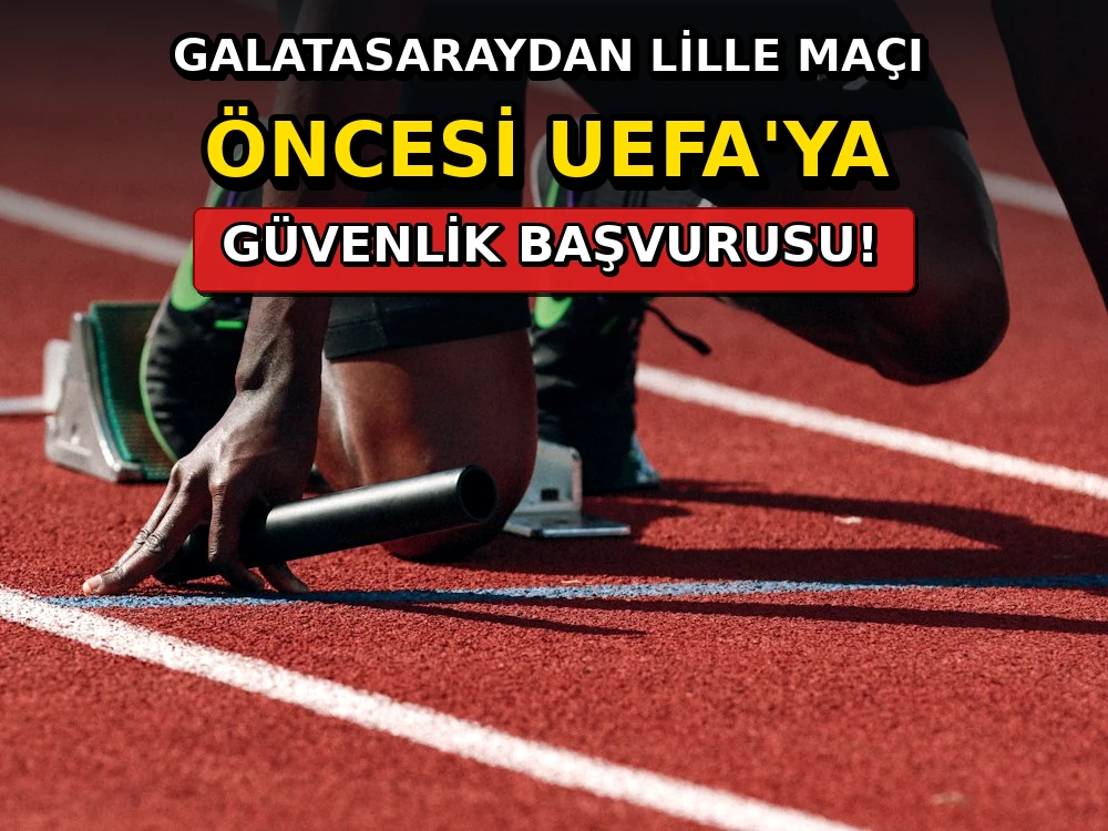 Galatasaraydan Lille maçı öncesi UEFA'ya güvenlik başvurusu - Dosya Haber Manşet