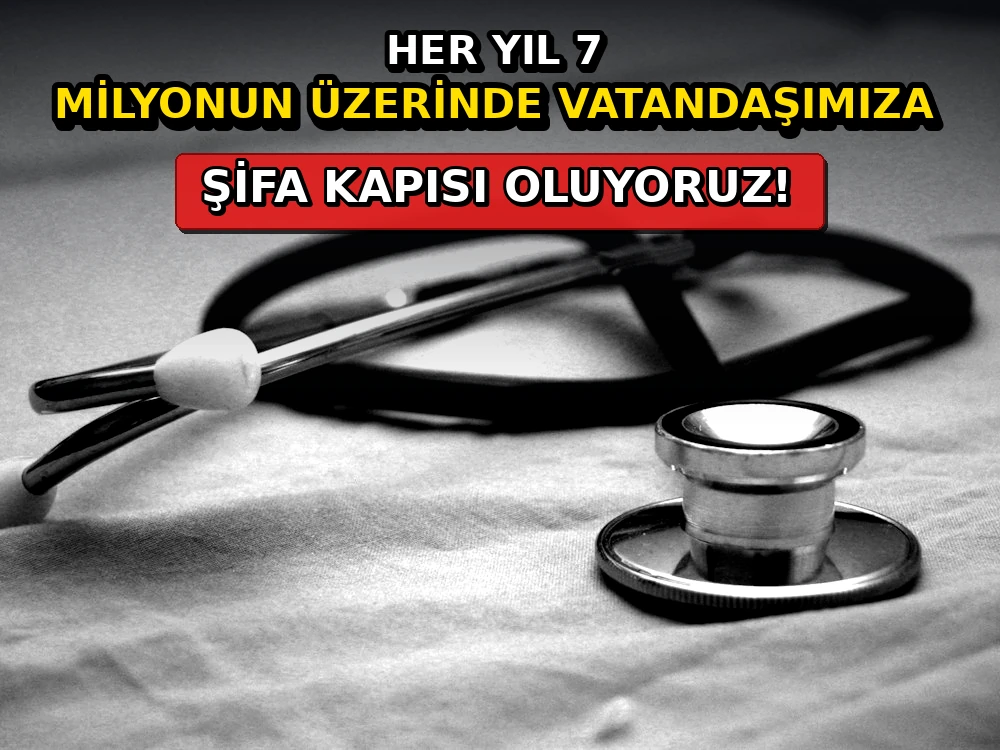 Her yıl 7 milyonun üzerinde vatandaşımıza şifa kapısı oluyoruz - Dosya Haber Manşet
