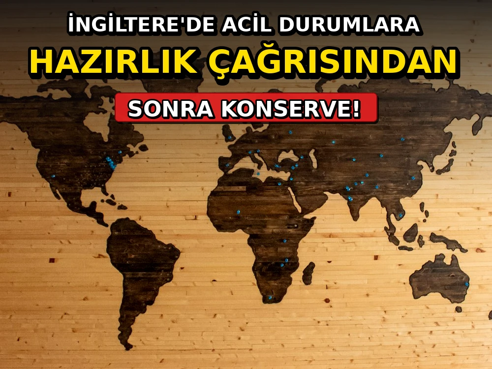 İngiltere'de acil durumlara hazırlık çağrısından sonra konserve - Dosya Haber Manşet