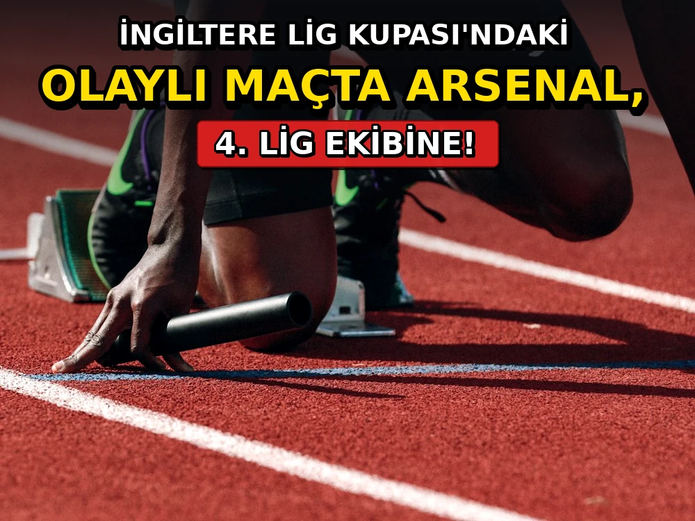 İngiltere Lig Kupası'ndaki olaylı maçta Arsenal, 4. Lig ekibine elendi - Dosya Haber Manşet