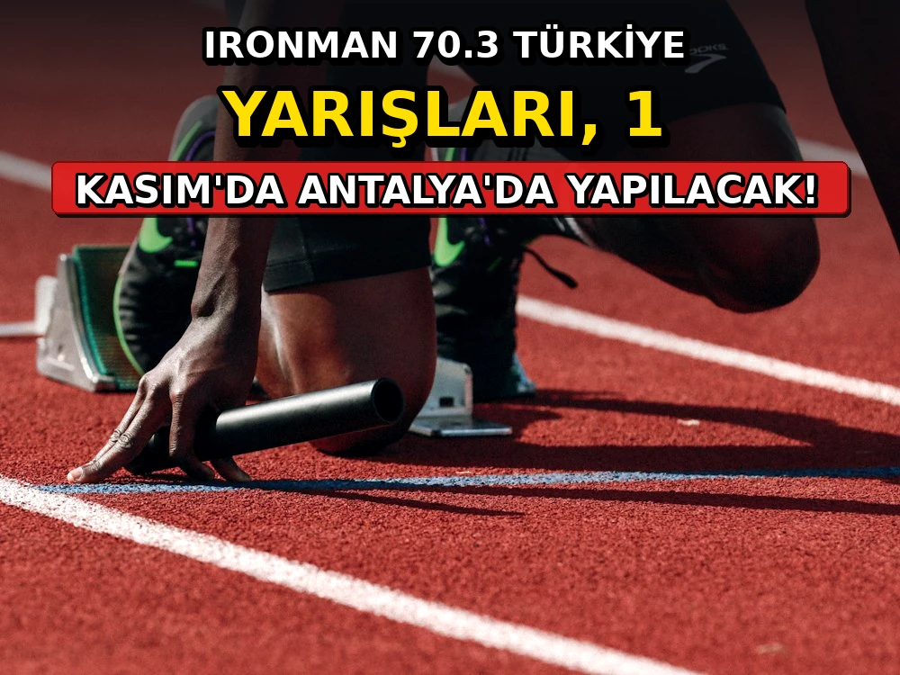Ironman 70.3 Türkiye yarışları, 1 Kasım'da Antalya'da yapılacak - Dosya Haber Manşet
