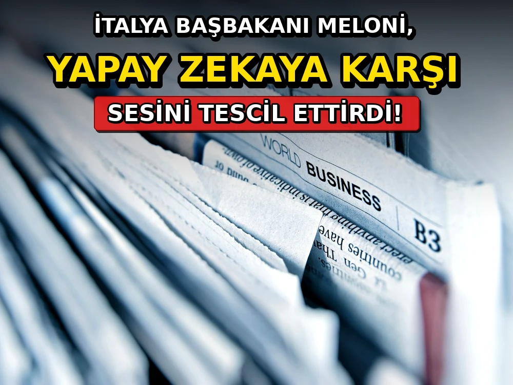 İtalya Başbakanı Meloni, yapay zekaya karşı sesini tescil ettirdi - Dosya Haber Manşet