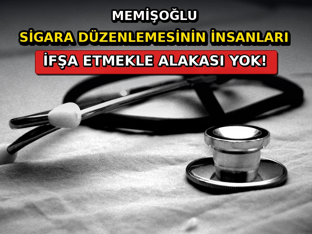 Memişoğlu: Sigara düzenlemesinin insanları ifşa etmekle alakası yok - Dosya Haber Manşet