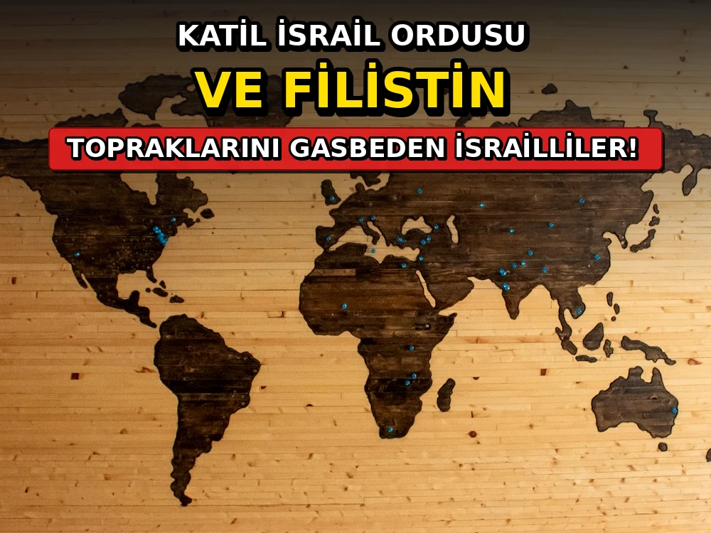 Katil İsrail ordusu ve Filistin topraklarını gasbeden... - Dosya Haber Manşet