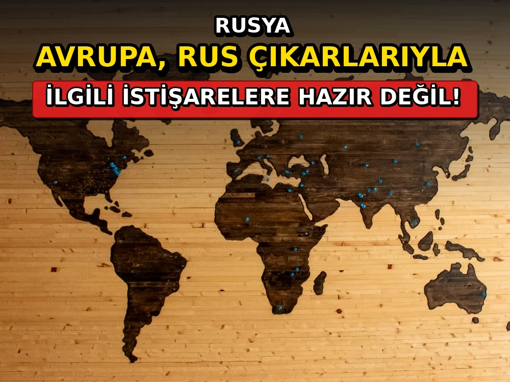 Rusya: Avrupa, Rus çıkarlarıyla ilgili istişarelere... - Dosya Haber Manşet