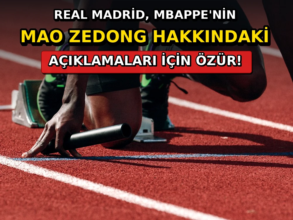 Real Madrid, Mbappe'nin Mao Zedong hakkındaki açıklamaları için özür - Dosya Haber Manşet