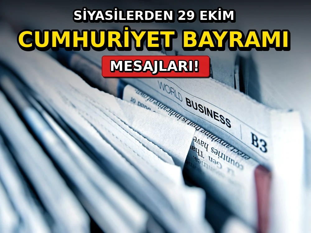 Siyasilerden 29 Ekim Cumhuriyet Bayramı mesajları - Dosya Haber Manşet