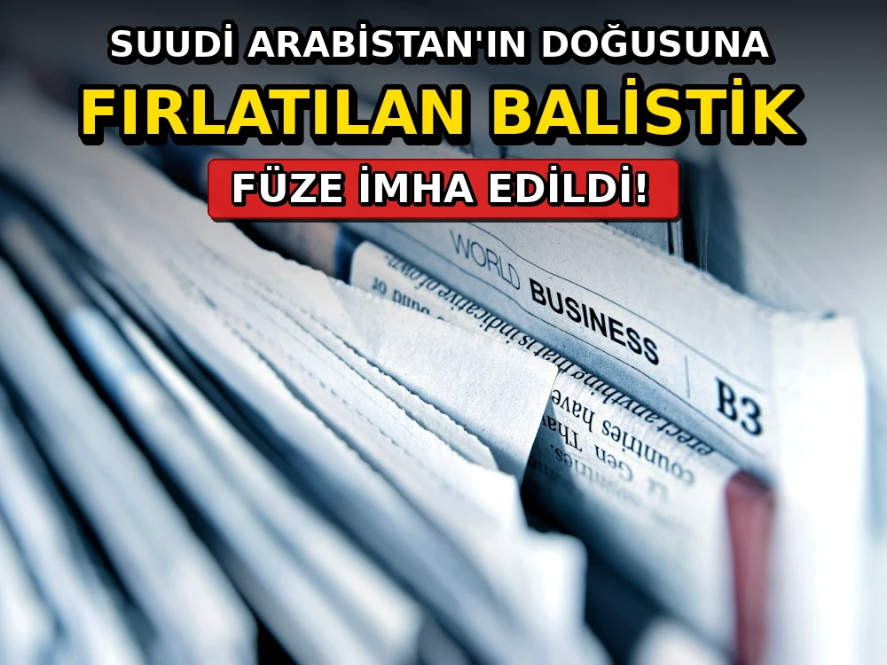 Suudi Arabistan'ın doğusuna fırlatılan balistik füze imha edildi - Dosya Haber Manşet