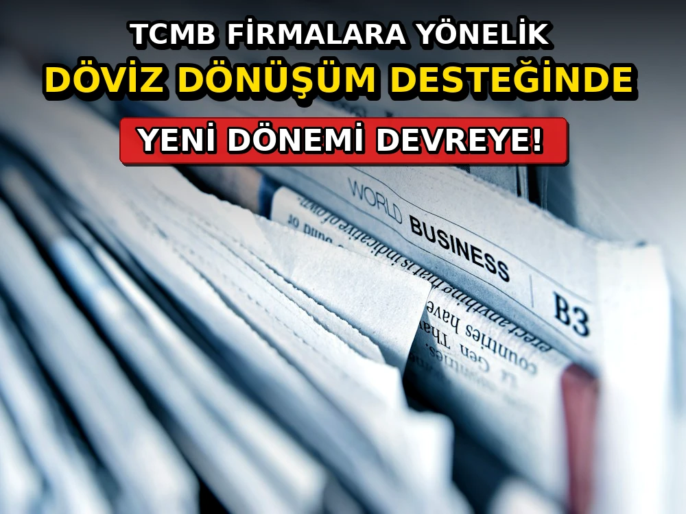 TCMB firmalara yönelik döviz dönüşüm desteğinde yeni dönemi devreye - Dosya Haber Manşet