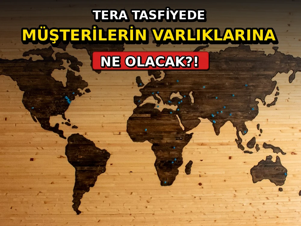 Tera tasfiyede: Müşterilerin varlıklarına ne olacak? - Dosya Haber Manşet