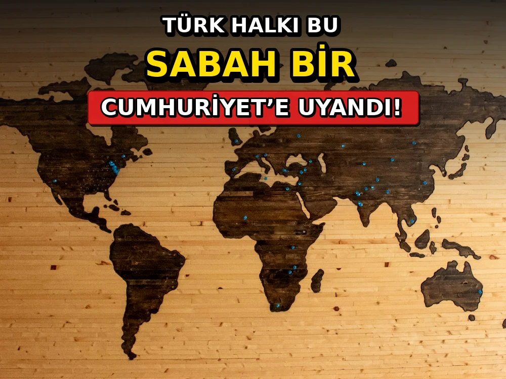 'Türk halkı bu sabah bir Cumhuriyet’e uyandı - Dosya Haber Manşet