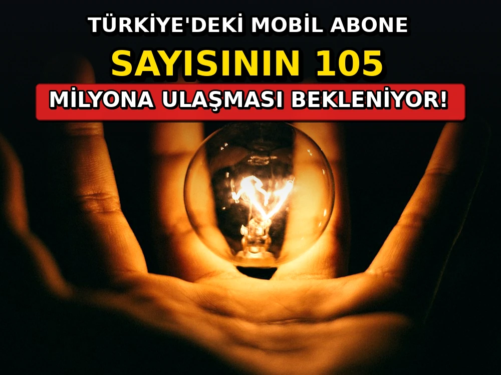 Türkiye'deki mobil abone sayısının 105 milyona ulaşması bekleniyor - Dosya Haber Manşet