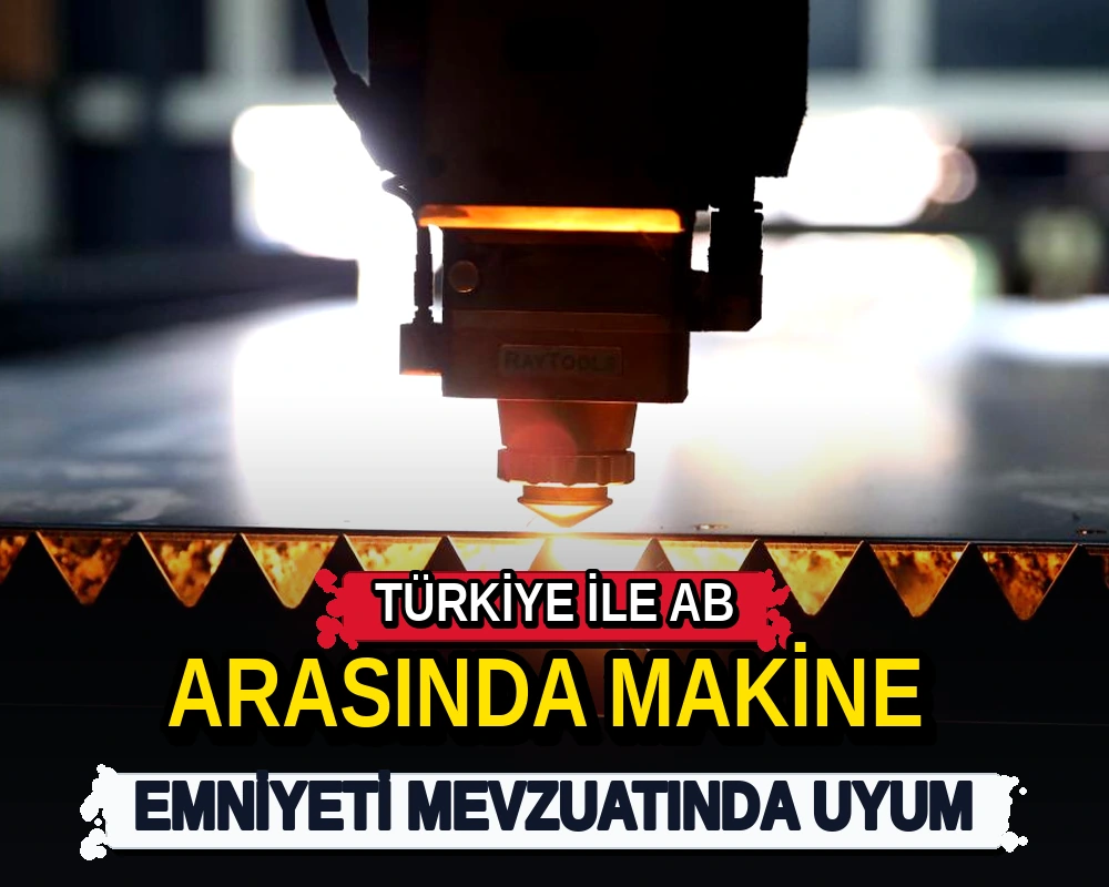 Türkiye ile AB arasında makine emniyeti mevzuatında uyum - Dosya Haber Manşet