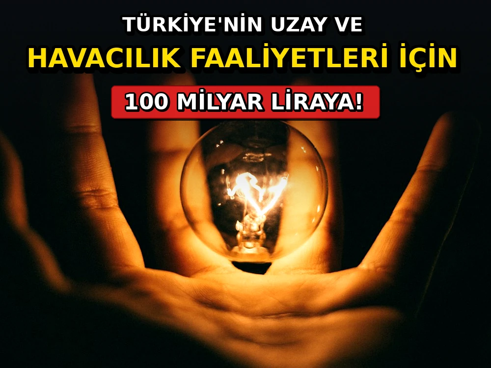 Türkiye'nin uzay ve havacılık faaliyetleri için 100 milyar liraya - Dosya Haber Manşet