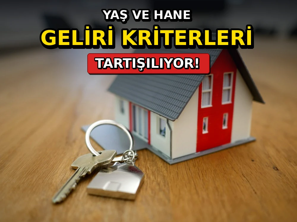 Yaş ve hane geliri kriterleri tartışılıyor - Dosya Haber Manşet